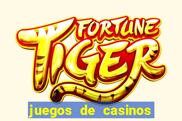 juegos de casinos para ganar dinero