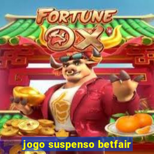 jogo suspenso betfair