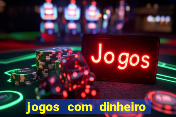 jogos com dinheiro de verdade