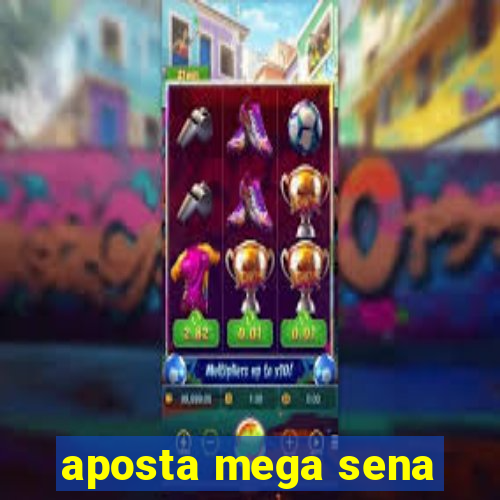 aposta mega sena