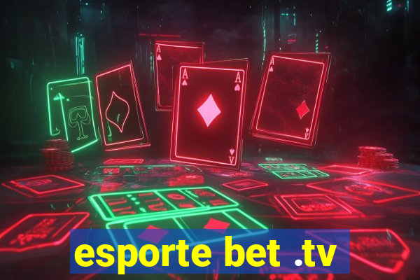 esporte bet .tv