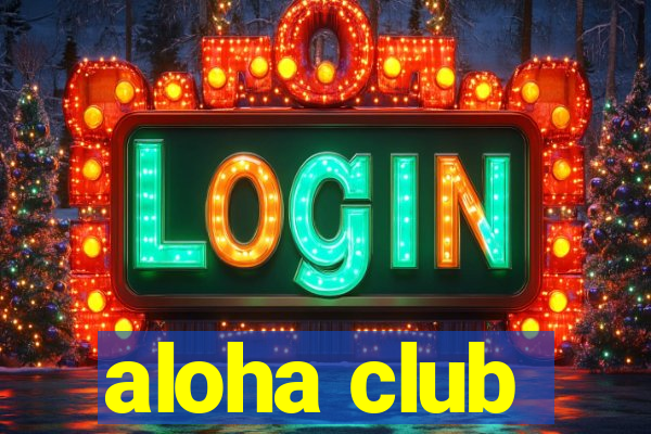 aloha club