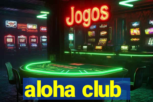 aloha club