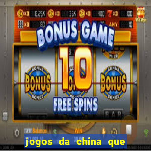 jogos da china que ganha dinheiro