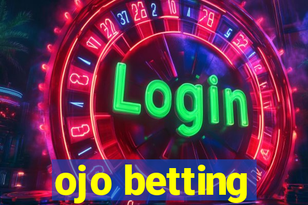 ojo betting