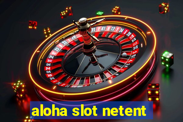 aloha slot netent