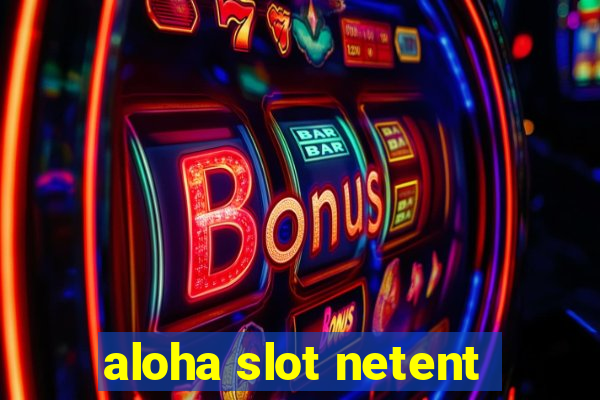 aloha slot netent