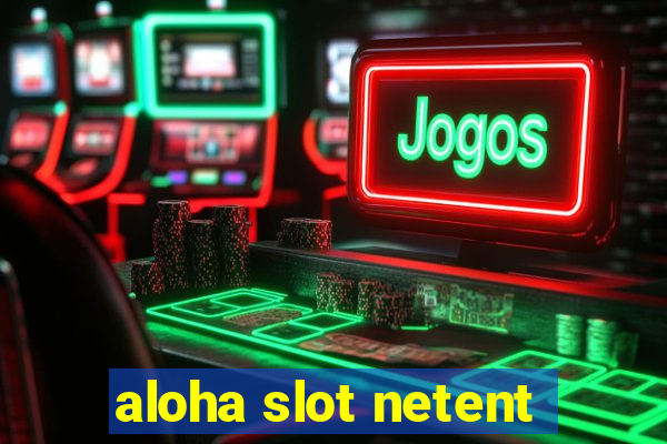 aloha slot netent