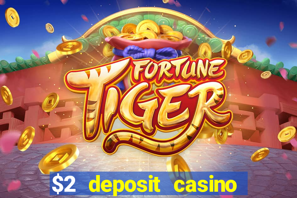 $2 deposit casino free spins