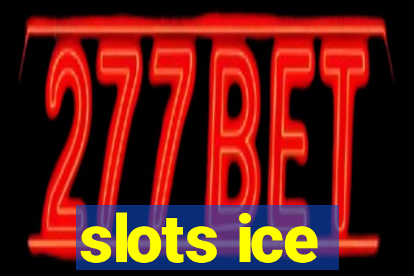 slots ice