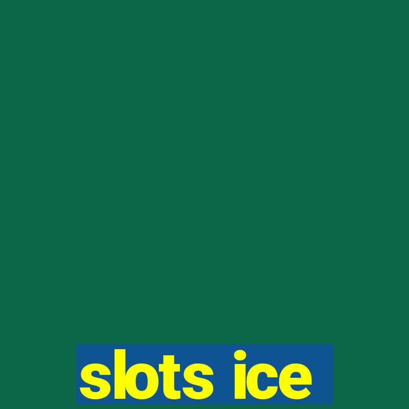 slots ice