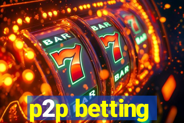 p2p betting