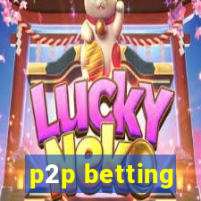 p2p betting