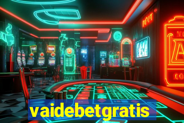 vaidebetgratis