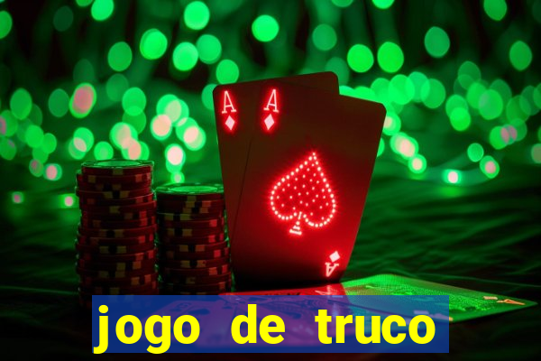 jogo de truco valendo dinheiro