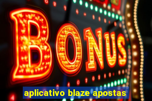 aplicativo blaze apostas