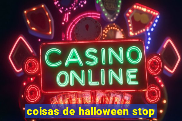 coisas de halloween stop