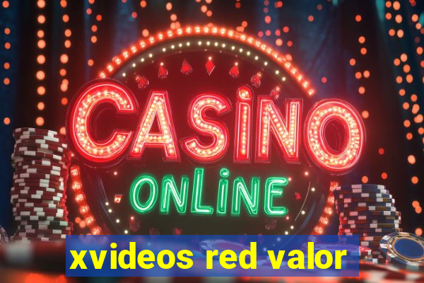 xvideos red valor