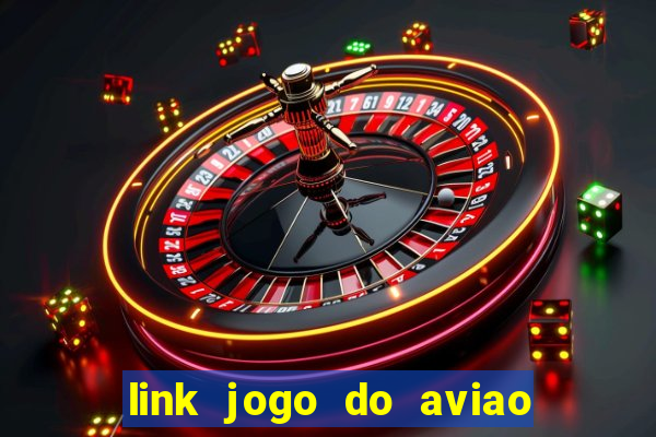 link jogo do aviao que ganha dinheiro