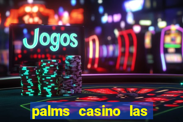 palms casino las vegas nevada