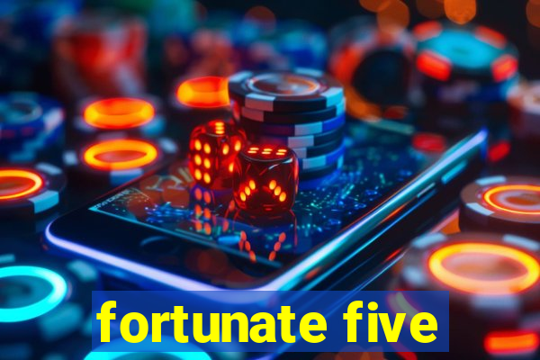 fortunate five