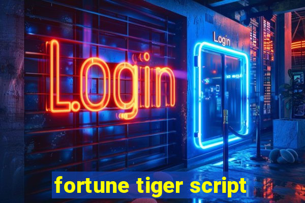 fortune tiger script