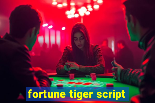 fortune tiger script