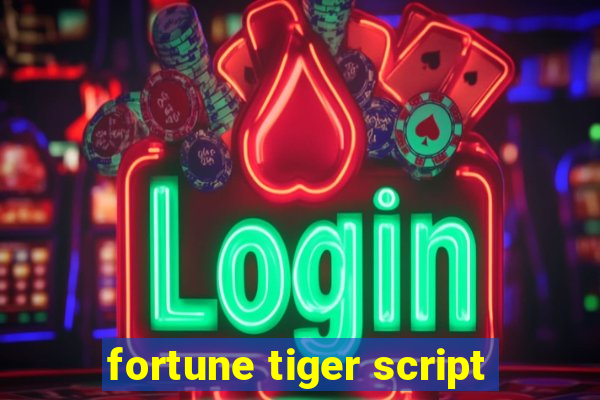 fortune tiger script