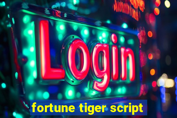 fortune tiger script