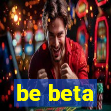 be beta