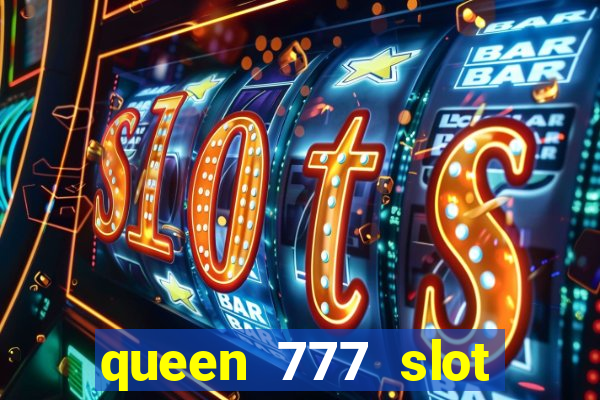 queen 777 slot login register