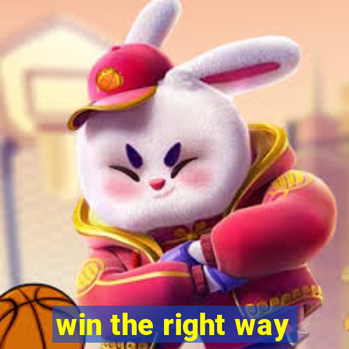 win the right way