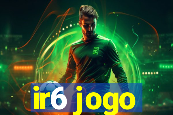 ir6 jogo