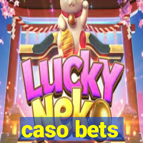 caso bets