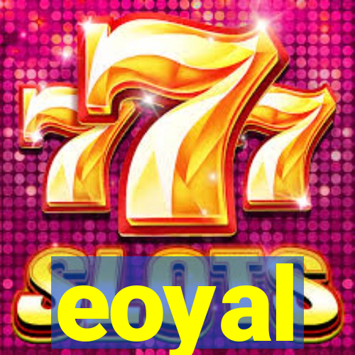 eoyal