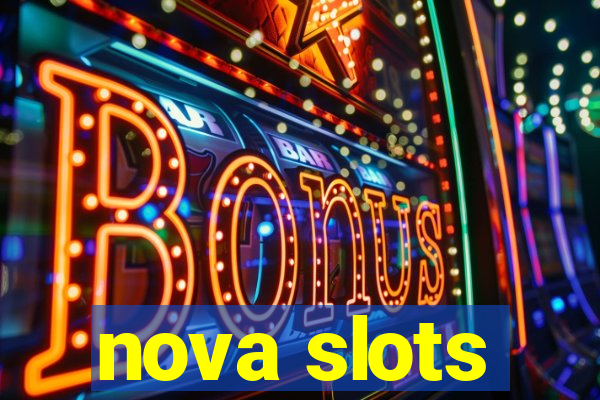 nova slots