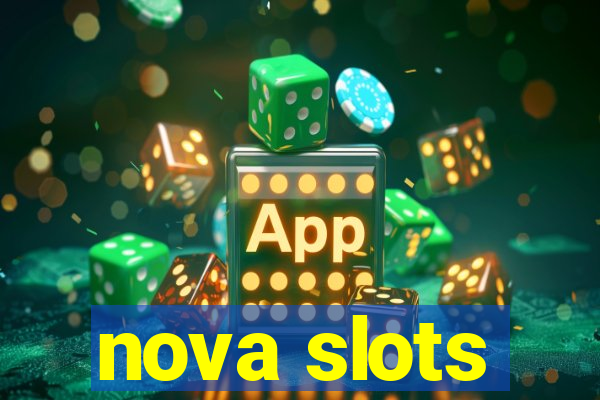 nova slots