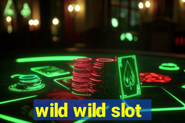 wild wild slot