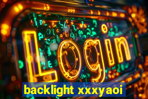 backlight xxxyaoi