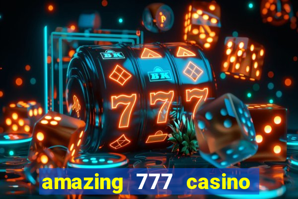 amazing 777 casino sign up