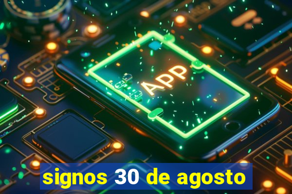 signos 30 de agosto