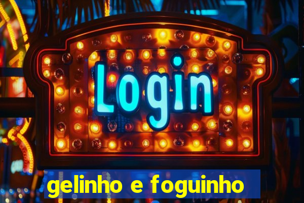 gelinho e foguinho