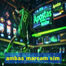 ambas marcam sim