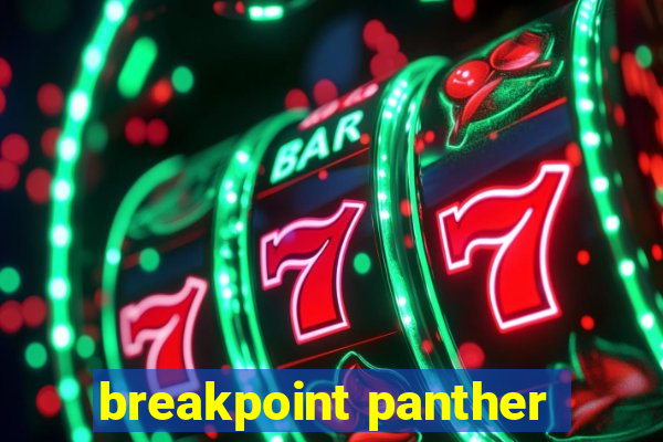 breakpoint panther