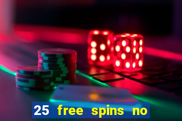 25 free spins no deposit casinos