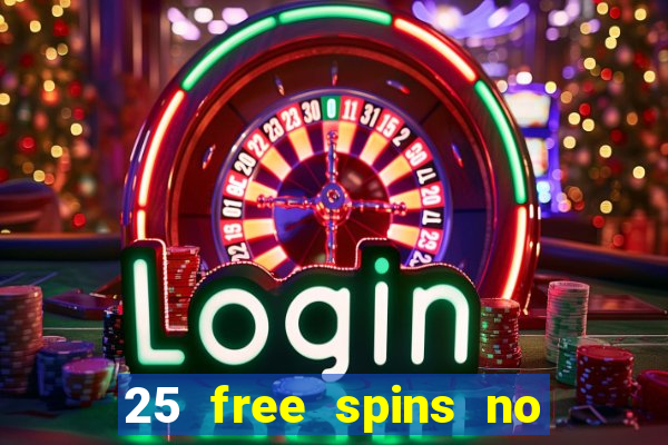 25 free spins no deposit casinos