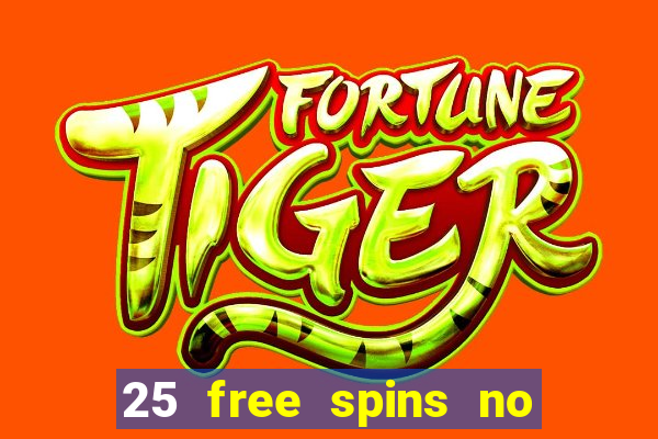 25 free spins no deposit casinos