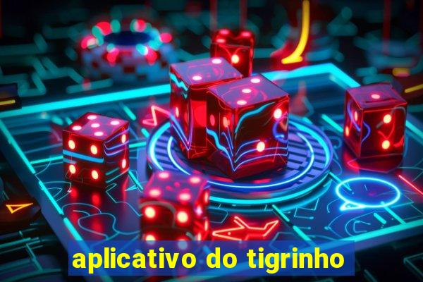 aplicativo do tigrinho