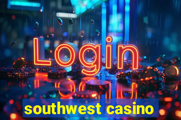 southwest casino