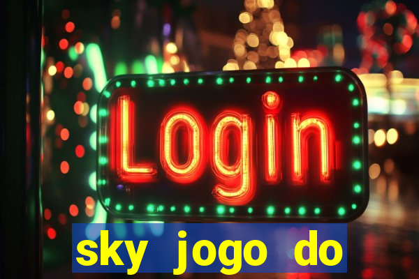 sky jogo do flamengo hoje